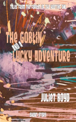 Cover image for The Goblin and a Lucky Adventure by Juliet Boyd